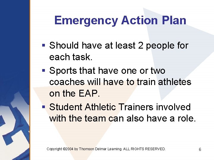 Emergency Action Plan § Should have at least 2 people for each task. §