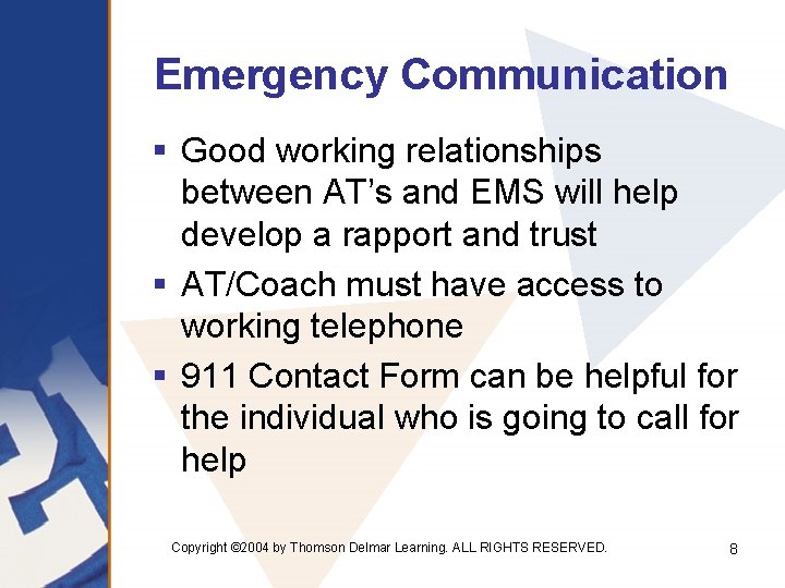 Emergency Communication § Good working relationships between AT’s and EMS will help develop a