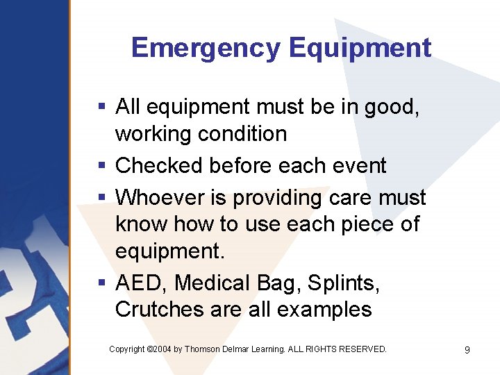 Emergency Equipment § All equipment must be in good, working condition § Checked before