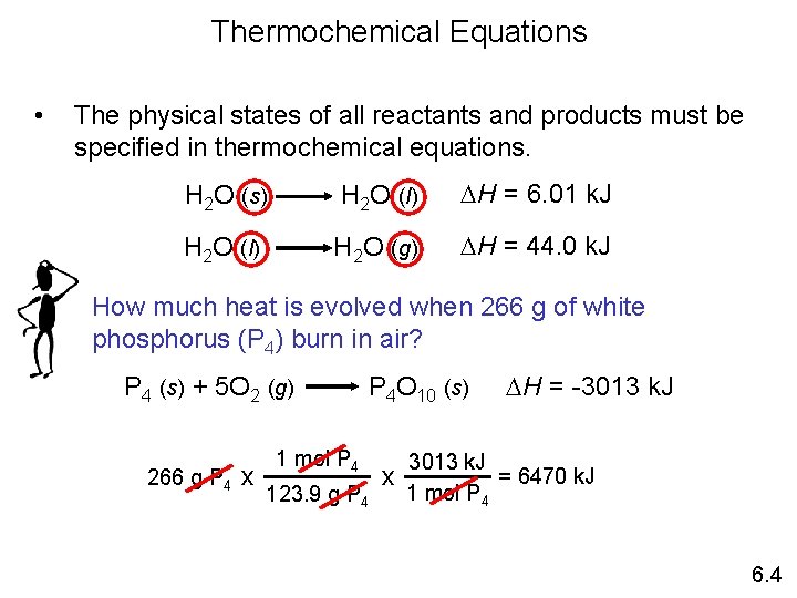 Thermochemical Equations • The physical states of all reactants and products must be specified