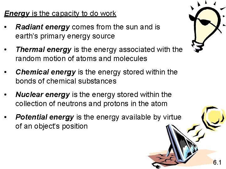 Energy is the capacity to do work • Radiant energy comes from the sun