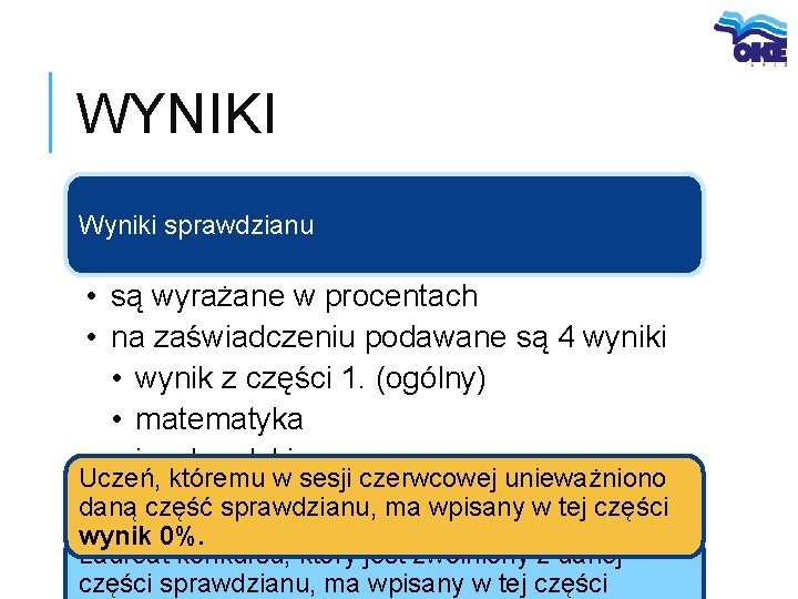 WYNIKI Wyniki sprawdzianu • są wyrażane w procentach • na zaświadczeniu podawane są 4