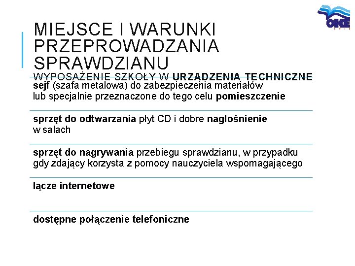 MIEJSCE I WARUNKI PRZEPROWADZANIA SPRAWDZIANU WYPOSAŻENIE SZKOŁY W URZĄDZENIA TECHNICZNE sejf (szafa metalowa) do