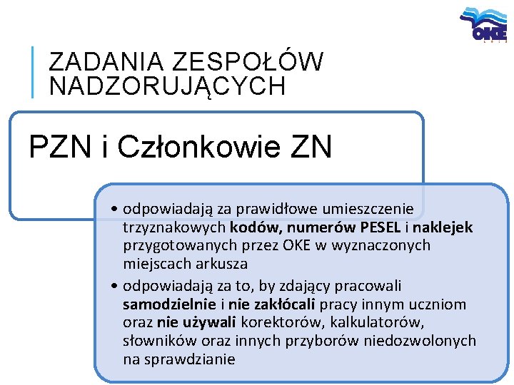 ZADANIA ZESPOŁÓW NADZORUJĄCYCH PZN i Członkowie ZN • odpowiadają za prawidłowe umieszczenie trzyznakowych kodów,