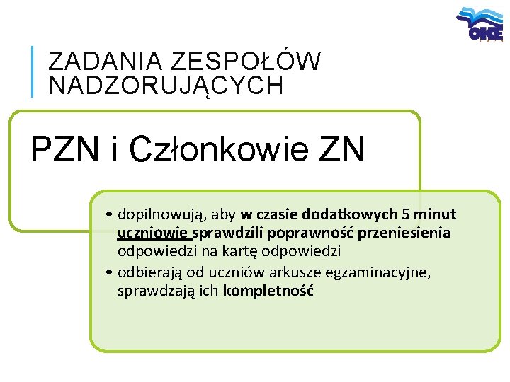 ZADANIA ZESPOŁÓW NADZORUJĄCYCH PZN i Członkowie ZN • dopilnowują, aby w czasie dodatkowych 5