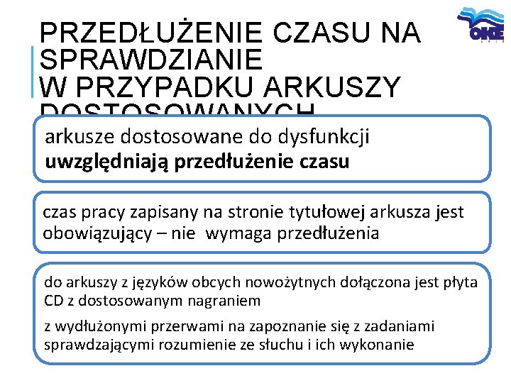 PRZEDŁUŻENIE CZASU NA SPRAWDZIANIE W PRZYPADKU ARKUSZY DOSTOSOWANYCH arkusze dostosowane do dysfunkcji uwzględniają przedłużenie