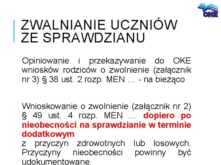 ZWALNIANIE UCZNIÓW ZE SPRAWDZIANU Opiniowanie i przekazywanie do OKE wniosków rodziców o zwolnienie (załącznik