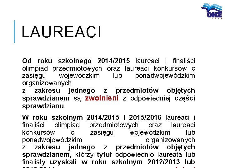 LAUREACI Od roku szkolnego 2014/2015 laureaci i finaliści olimpiad przedmiotowych oraz laureaci konkursów o
