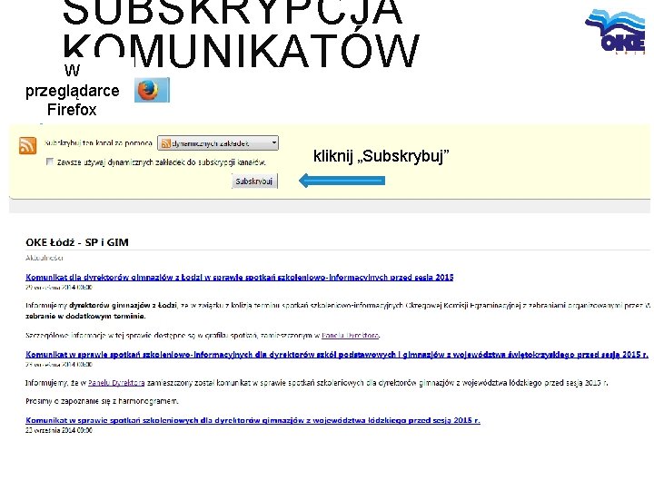 SUBSKRYPCJA KOMUNIKATÓW W przeglądarce Firefox kliknij „Subskrybuj” Kliknij 