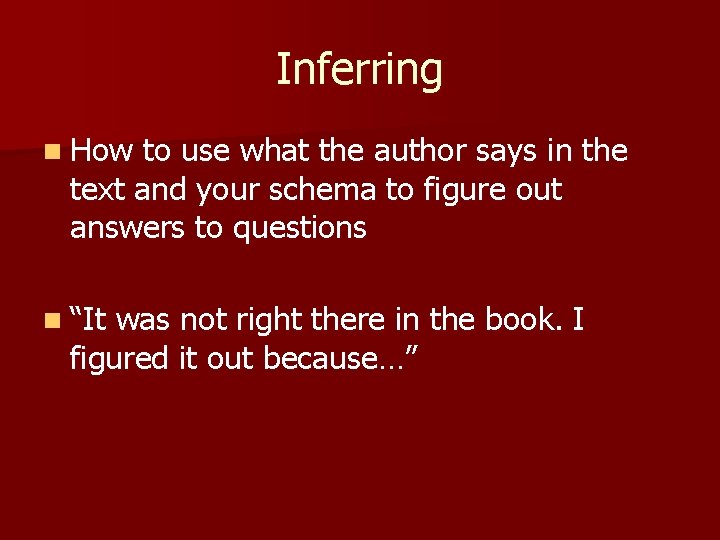 Inferring n How to use what the author says in the text and your