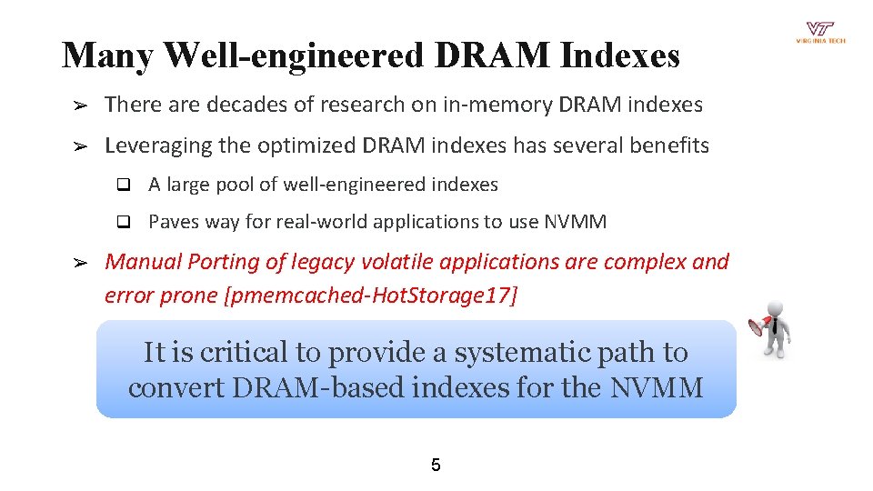 Many Well-engineered DRAM Indexes ➢ There are decades of research on in-memory DRAM indexes