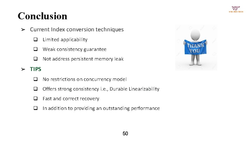 Conclusion ➢ ➢ Current Index conversion techniques q Limited applicability q Weak consistency guarantee