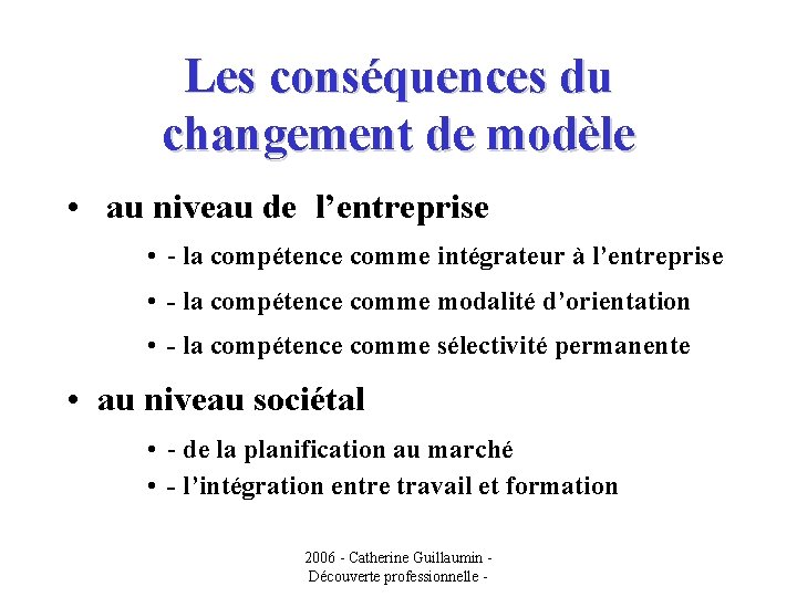 Les conséquences du changement de modèle • au niveau de l’entreprise • - la