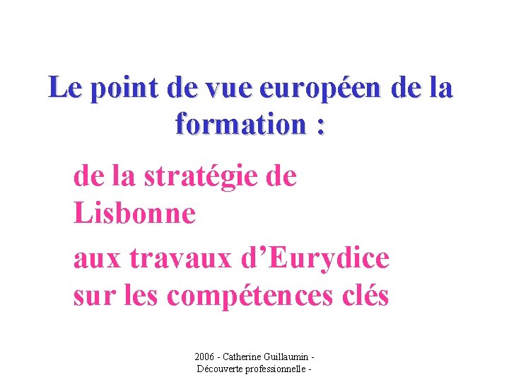 Le point de vue européen de la formation : de la stratégie de Lisbonne