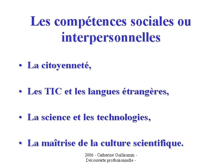 Les compétences sociales ou interpersonnelles • La citoyenneté, • Les TIC et les langues