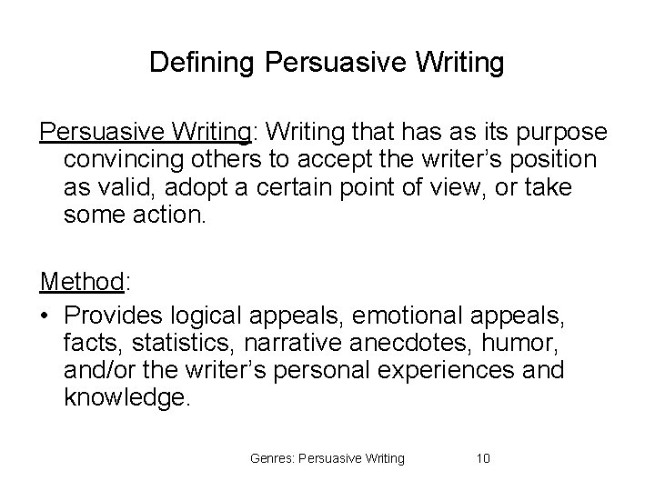 Defining Persuasive Writing: Writing that has as its purpose convincing others to accept the Defining Persuasive Writing: Writing that has as its purpose convincing others to accept the