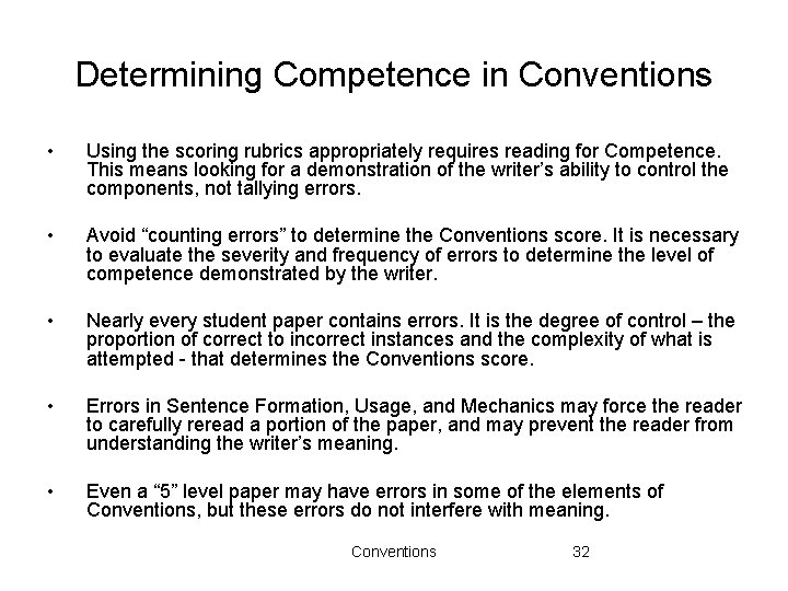 Determining Competence in Conventions • Using the scoring rubrics appropriately requires reading for Competence. Determining Competence in Conventions • Using the scoring rubrics appropriately requires reading for Competence.