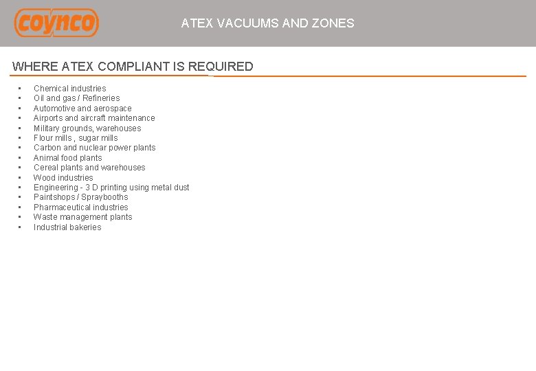 ATEX VACUUMS AND ZONES WHERE ATEX COMPLIANT IS REQUIRED • • • • Chemical