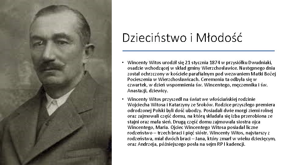 Dzieciństwo i Młodość • Wincenty Witos urodził się 21 stycznia 1874 w przysiółku Dwudniaki,