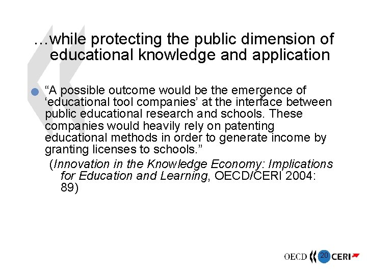 …while protecting the public dimension of educational knowledge and application “A possible outcome would