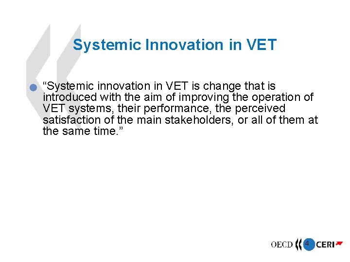 Systemic Innovation in VET “Systemic innovation in VET is change that is introduced with