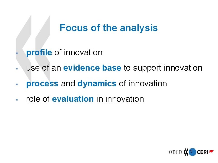Focus of the analysis § profile of innovation § use of an evidence base