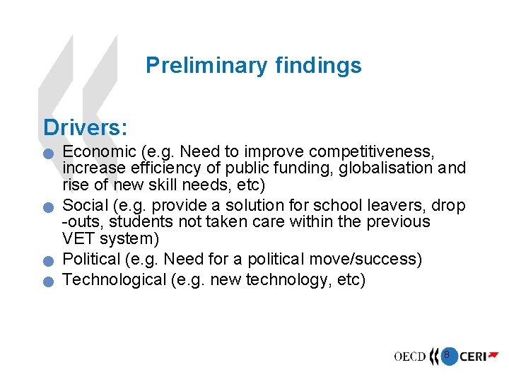 Preliminary findings Drivers: Economic (e. g. Need to improve competitiveness, increase efficiency of public