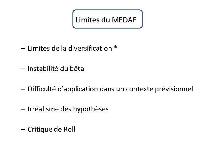 Limites du MEDAF – Limites de la diversification * – Instabilité du bêta –