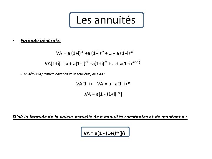 Les annuités • Formule générale: VA = a (1+i)-1 +a (1+i)-2 + …+ a