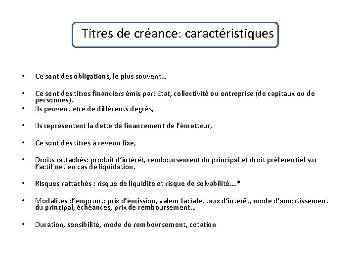 Titres de créance: caractéristiques • Ce sont des obligations, le plus souvent… • •