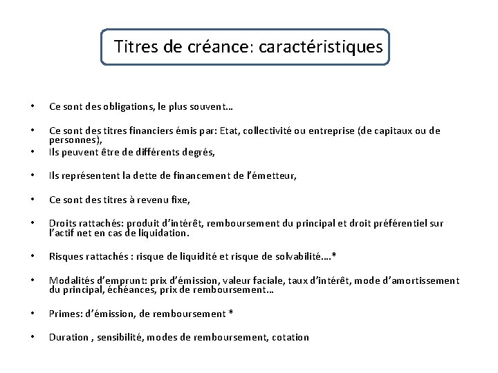 Titres de créance: caractéristiques • Ce sont des obligations, le plus souvent… • •