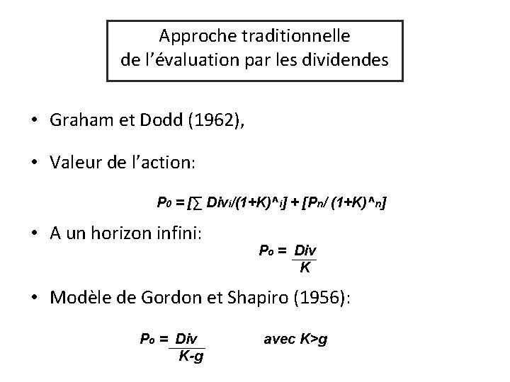 Approche traditionnelle de l’évaluation par les dividendes • Graham et Dodd (1962), • Valeur