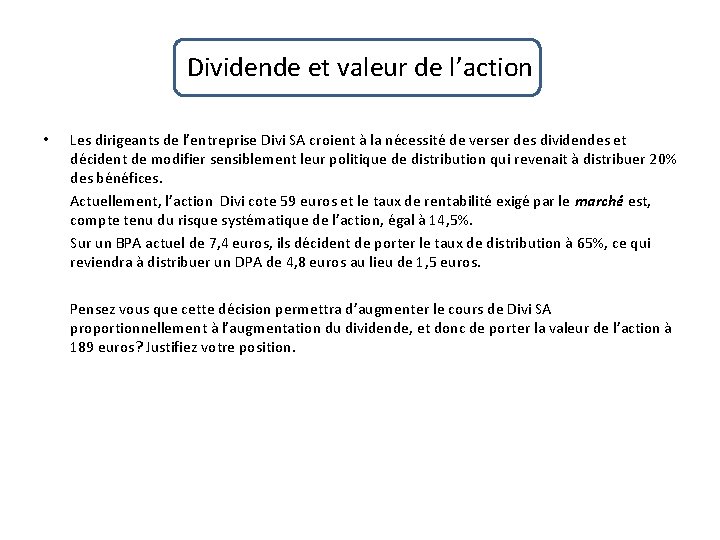 Dividende et valeur de l’action • Les dirigeants de l’entreprise Divi SA croient à