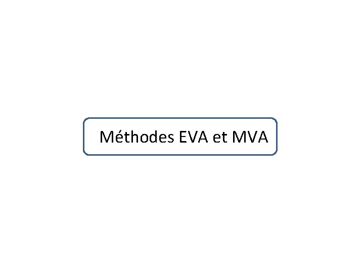 Méthodes EVA et MVA 