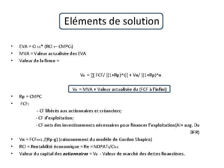 Eléments de solution • • • EVA = CI t-1* (RCI t– CMPCt) MVA