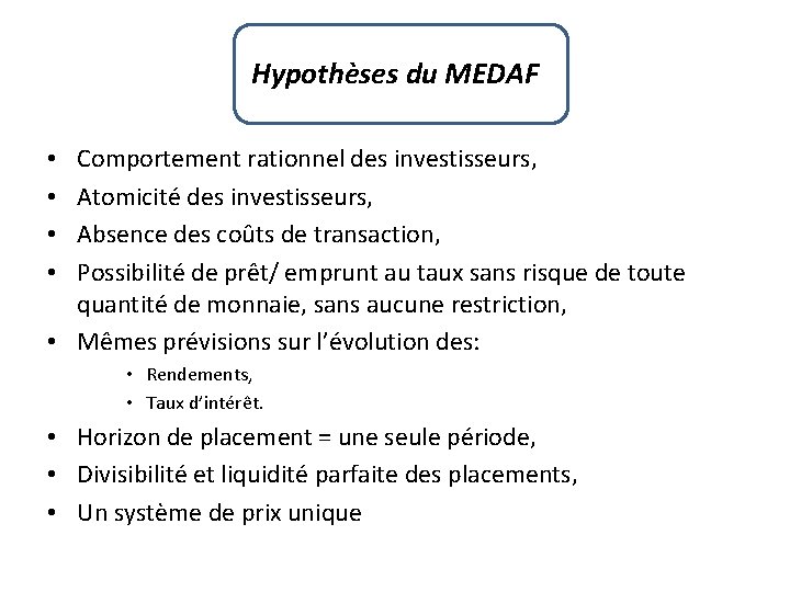 Hypothèses du MEDAF Comportement rationnel des investisseurs, Atomicité des investisseurs, Absence des coûts de