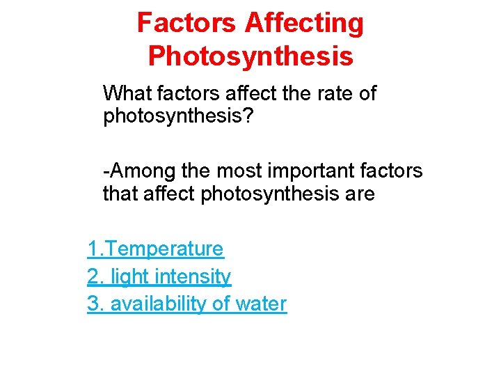 Factors Affecting Photosynthesis What factors affect the rate of photosynthesis? -Among the most important