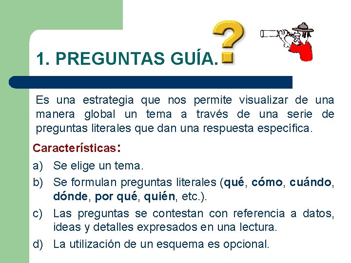 1. PREGUNTAS GUÍA. Es una estrategia que nos permite visualizar de una manera global