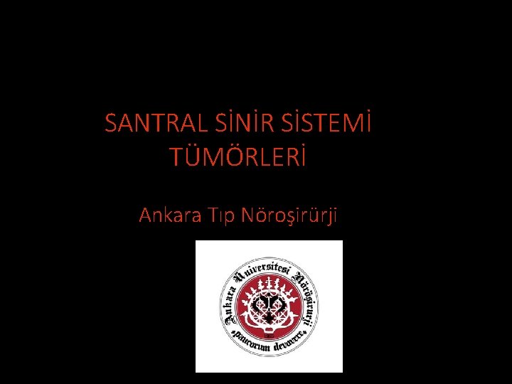 SANTRAL SİNİR SİSTEMİ TÜMÖRLERİ Ankara Tıp Nöroşirürji 