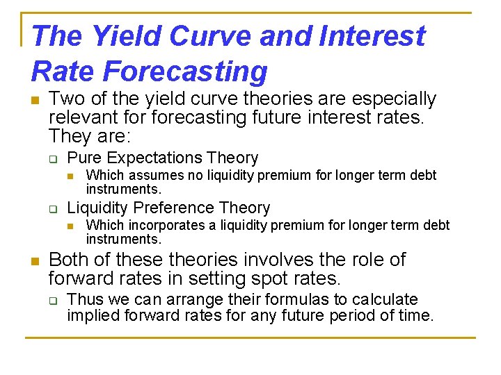 The Yield Curve and Interest Rate Forecasting n Two of the yield curve theories