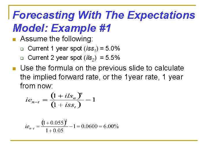 Forecasting With The Expectations Model: Example #1 n Assume the following: q q n