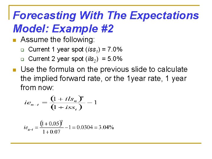 Forecasting With The Expectations Model: Example #2 n Assume the following: q q n