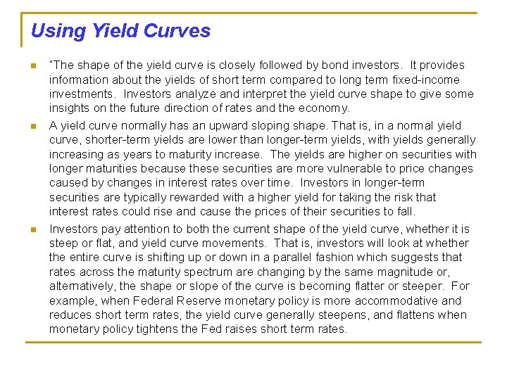 Using Yield Curves n n n “The shape of the yield curve is closely