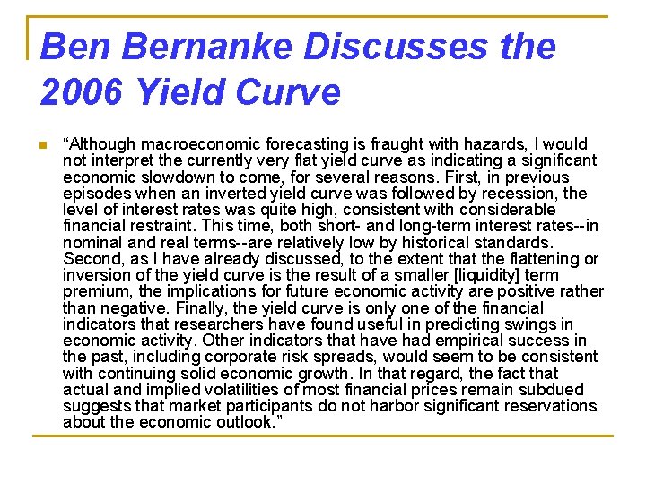 Ben Bernanke Discusses the 2006 Yield Curve n “Although macroeconomic forecasting is fraught with