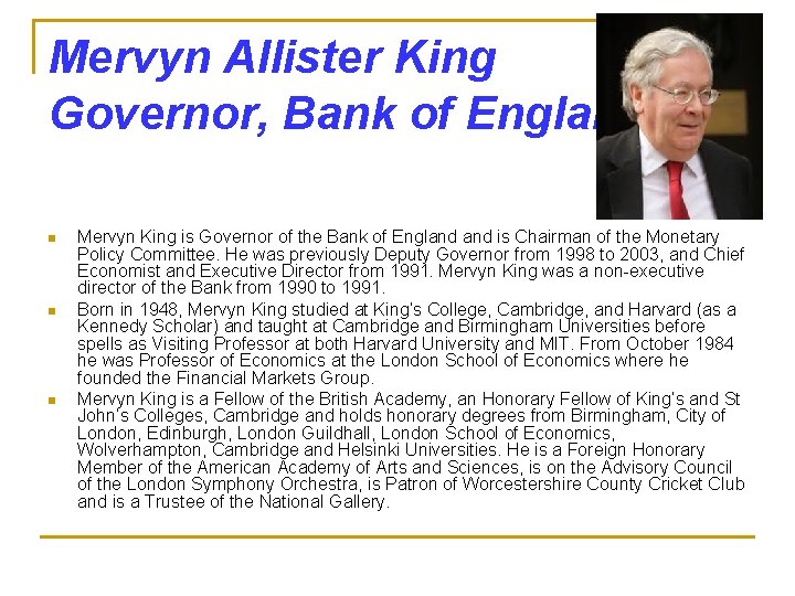 Mervyn Allister King Governor, Bank of England n n n Mervyn King is Governor