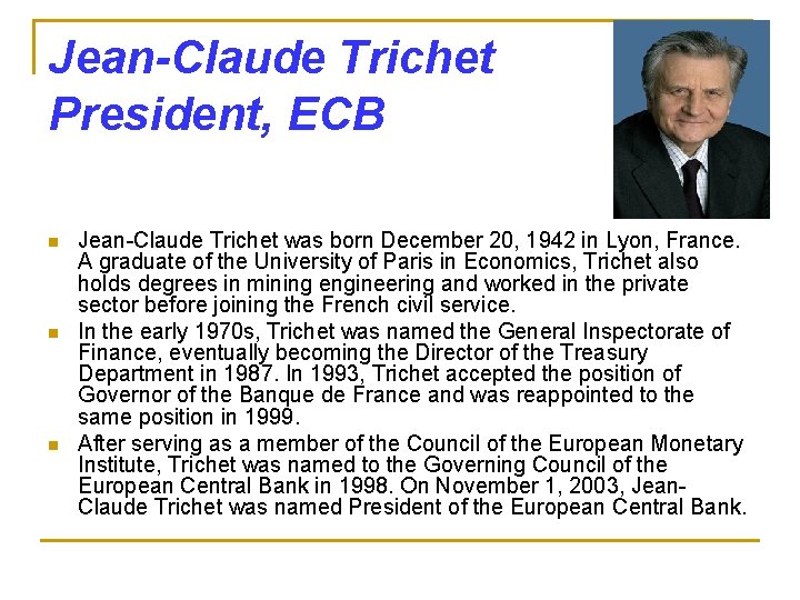 Jean-Claude Trichet President, ECB n n n Jean-Claude Trichet was born December 20, 1942