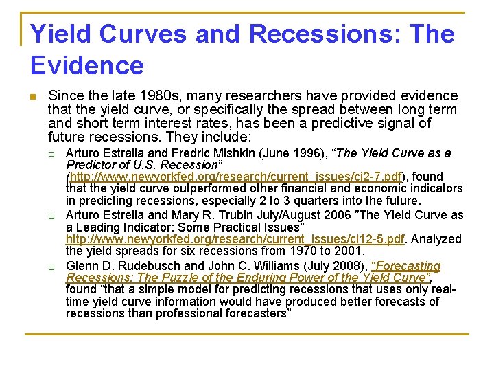 Yield Curves and Recessions: The Evidence n Since the late 1980 s, many researchers