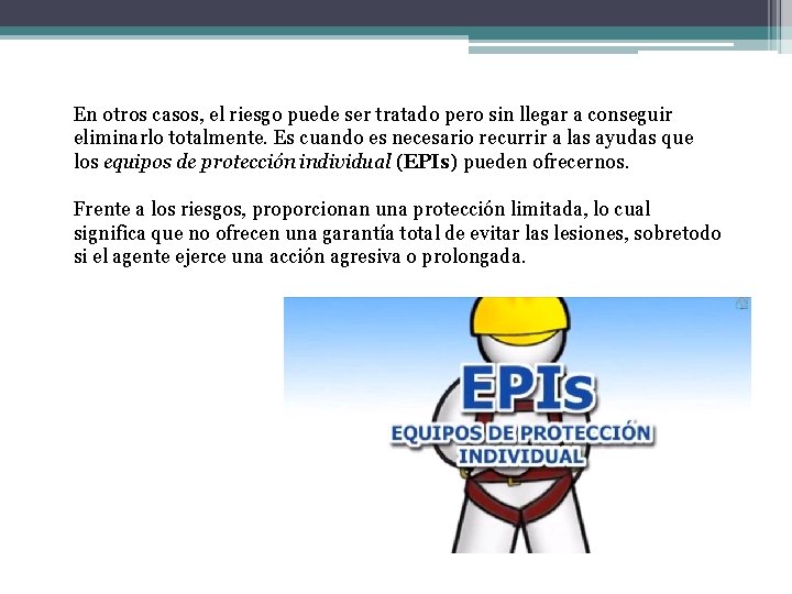 En otros casos, el riesgo puede ser tratado pero sin llegar a conseguir eliminarlo