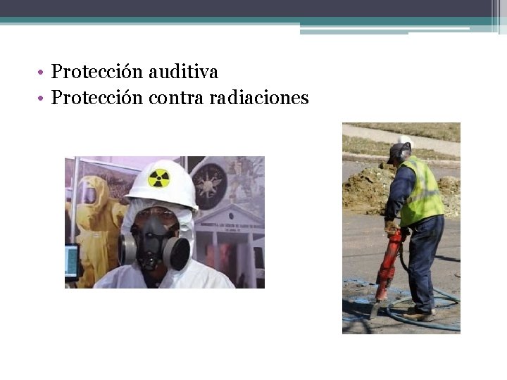  • Protección auditiva • Protección contra radiaciones 