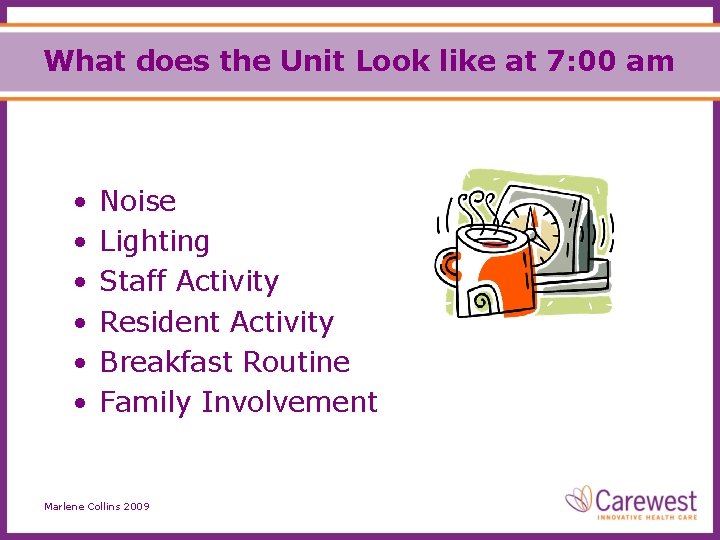 What does the Unit Look like at 7: 00 am • • • Noise